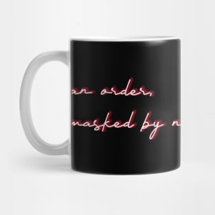 An order, masked by niceness Mug